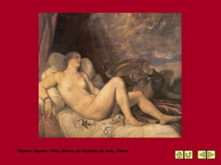 Tiziano. Danae. 1553. Museo da Historia da Arte, Viena. 