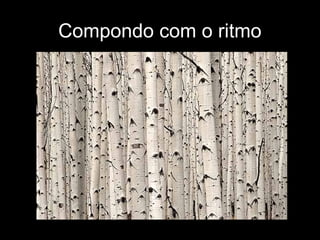 Compondo com o ritmo
 