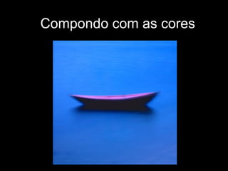 Compondo com as cores
 