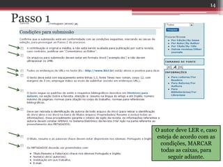 Passo 1
O autor deve LER e, caso
esteja de acordo com as
condições, MARCAR
todas as caixas, para
seguir adiante.
14
 
