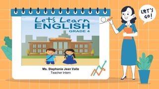 Ms. Stephanie Jean Valle
Teacher Intern
 