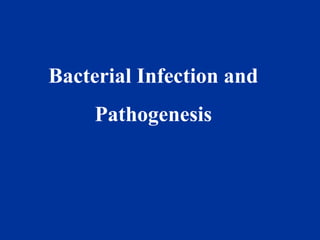 Bacterial Infection and
Pathogenesis
 