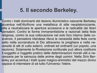 Il rapporto di sensazione, rispetto al quale lo spirito umano finito sembra risultare come passivo, ingenera l'idea di un prioritario rapporto causale fondato sulla infinita volontà divina.  È  essa a stabilizzare il movimento dell'intelletto, continuamente proteso verso l'idea o dall'idea disposto secondo ogni possibile variazione. Così la stessa potenza della variazione resta sempre in capo alla volontà divina. Una volontà divina originaria e nel contempo d'orizzonte, inindividuabile e senza immagine alcuna. Essa ha solamente come effetto visibile l'azione interposta nel tempo e nello spazio creato, nell'Universo. Questa azione si presenta a noi con le caratteristiche della determinazione sensibile regolare, ordinata e coerente (logica interna delle leggi di natura). Omogenea ed uniforme (nella pluralità vivace delle proprie particolarità).  