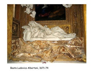 Beata Ludovica Albertoni, 1671-74
 