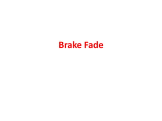 Brake Fade
 