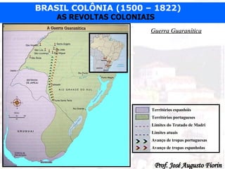 Guerra Guaranítica Territórios espanhóis Territórios portugueses Limites do Tratado de Madri Limites atuais Avanço de tropas portuguesas Avanço de tropas espanholas 