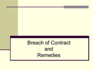 Breach of Contract  and  Remedies 