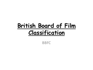 British Board of Film
Classification
BBFC

 