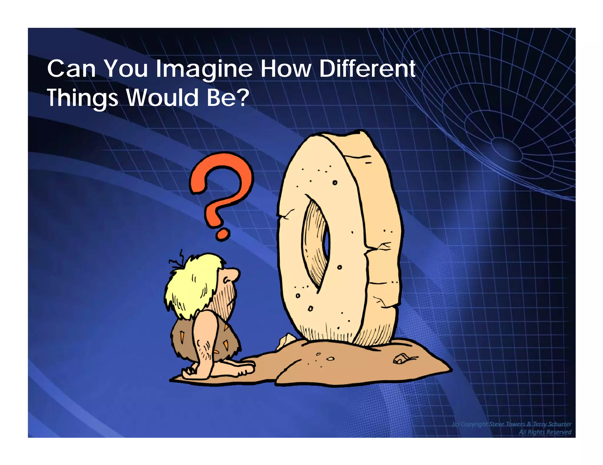 Can You Imagine How Different
Things Would Be?
TowersAssociates www.bennugroup.net      www.stevetowers.com
 