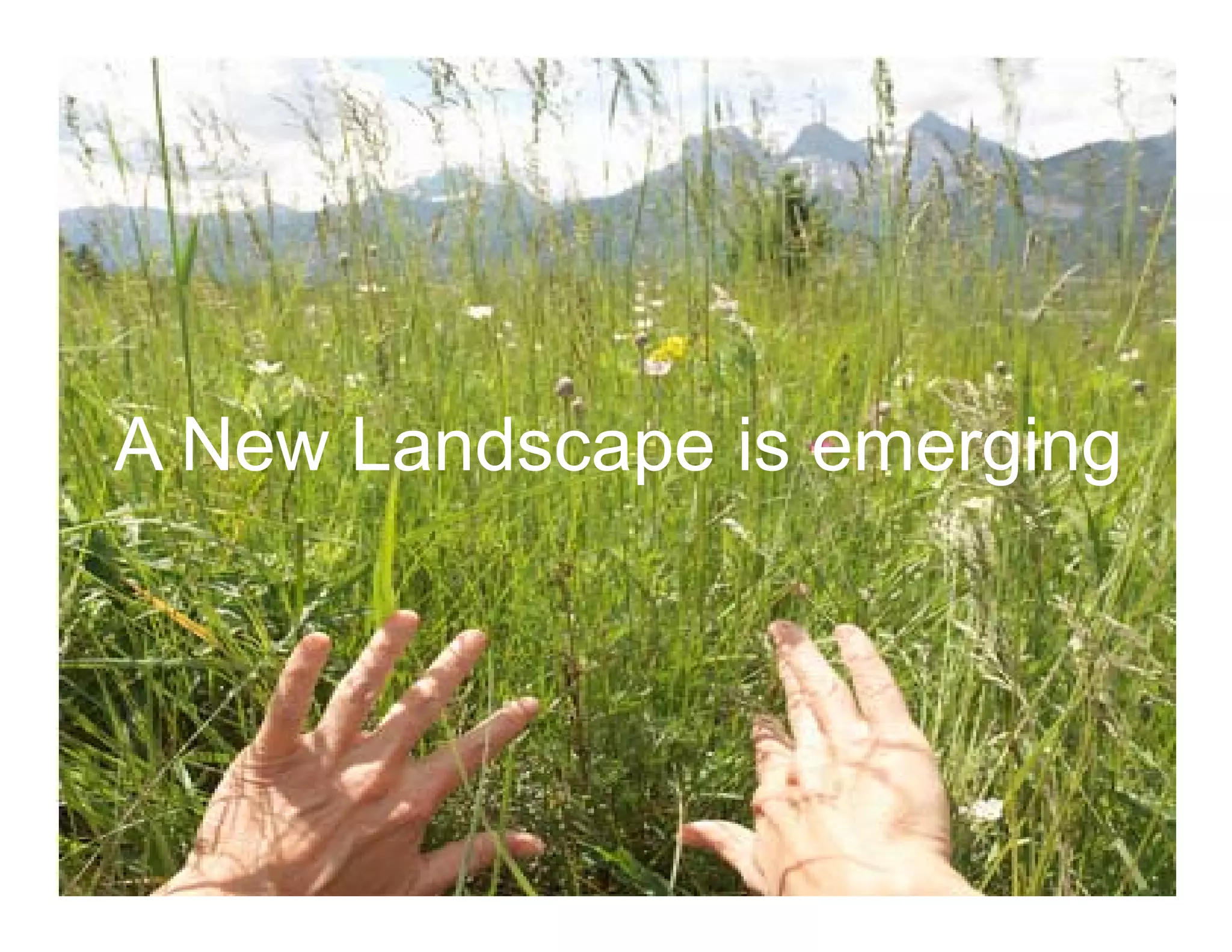 A New Landscape is emerging
 