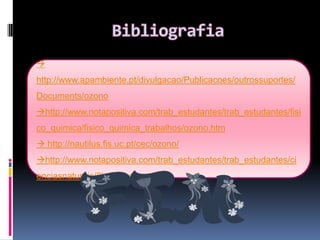 	Como se forma o Buraco de Ozono?Quando os raios ultravioleta atingem a camada de ozono, muitos deles são reflectidos. Os CFC’s lançados para a atmosfera sobem até à camada de ozono. Aí, as ligações moleculares são rompidas pela acção dos raios UV, originando cloro livre. O cloro destrói as ligações moleculares do ozono, o que deixa esta camada fragilizada e destruída, dando assim origem ao buraco do ozono que permite que as radiações ultravioleta atinjam a Terra. 