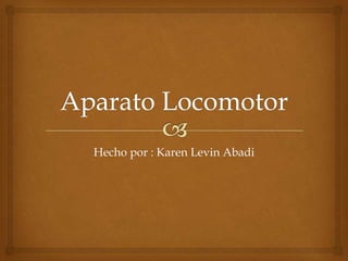 Hecho por : Karen Levin Abadi
 