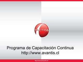 Programa de Capacitación Continua http://www.avantis.cl 