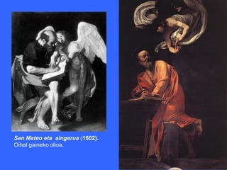 San Mateo eta aingerua (1602).
Oihal gaineko olioa.
 