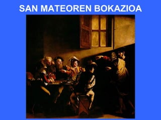 SAN MATEOREN BOKAZIOA
 
