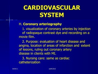 CARDIOVASCULAR   SYSTEM <ul><li>H.  Coronary arteriography </li></ul><ul><li>1. visualization of coronary arteries by inje...