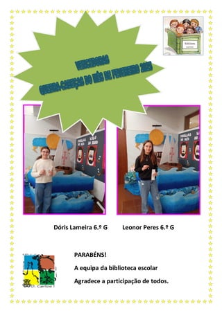 Dóris Lameira 6.º G Leonor Peres 6.º G
PARABÉNS!
A equipa da biblioteca escolar
Agradece a participação de todos.
 