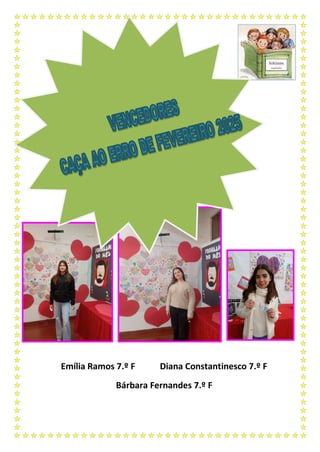 Emília Ramos 7.º F Diana Constantinesco 7.º F
Bárbara Fernandes 7.º F
 