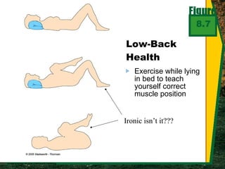 Exercise while lying in bed to teach yourself correct muscle position Low-Back Health 8.7 Ironic isn’t it??? 