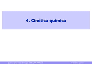Química (1S, Grado Biología, G12) UAM 2009/10 4. Cinética química
4. Cinética química
 