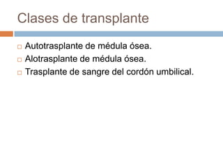 ¿Para Que se realiza el transplante de medula ósea?Sustituir una médula ósea enferma que no funciona por una médula ósea sana y funcional Sustituir la médula ósea y restaurar su función normal después de que se hayan administrado altas dosis de quimioterapia o radioterapia para tratar un cáncer. Sustituir la médula ósea por una médula ósea funcional y sana genéticamente para prevenir más daño como consecuencia de una enfermedad genética.