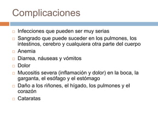 RiesgosDependen de muchos factores:Qué enfermedad tieneQué tipo de tratamiento (quimioterapia, radioterapia) tiene antes del trasplante de médula óseaCuántos años tieneQué tan saludable está usted cuando le practican el trasplanteQué tan compatible es su donante