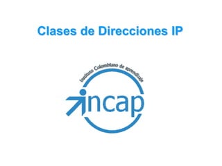 Clases de Direcciones IP 