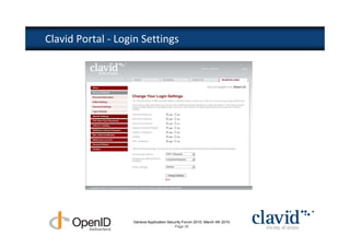 Clavid Portal - Login Settings




                   Geneva Application Security Forum 2010, March 4th 2010
                                          Page 36
 