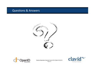 Questions & Answers




                Geneva Application Security Forum 2010, March 4th 2010
                                       Page 42
 