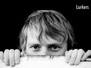 Lurkers




      45
 