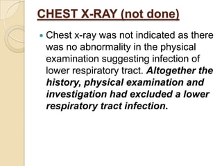 IMMUNIZATION HXHer immunization was completed up to her age. There was no complication developed after each injection. Her latest immunization was MMR which she took when she was one year old. 