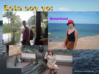 Esta soy yo: Alegre-divertida Optimista Soñadora Presumida-Coqueta   Sincera   Bonachona  El Tortuguero (Nicaragua) 2005 