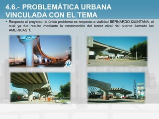 4.6.‐ PROBLEMÁTICA URBANA VINCULADA CON EL TEMA <ul><li>Respecto al proyecto, el único problema es respecto a vialidad BER...