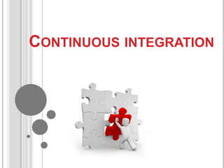 CONTINUOUS INTEGRATION
 