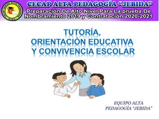 EQUIPO ALTA
PEDAGOGÍA “JEBIDA”
 