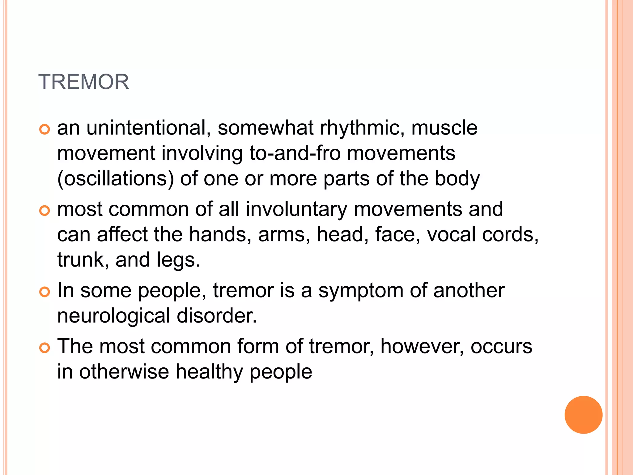 Movement may spread (affect one side or extend to both sides)