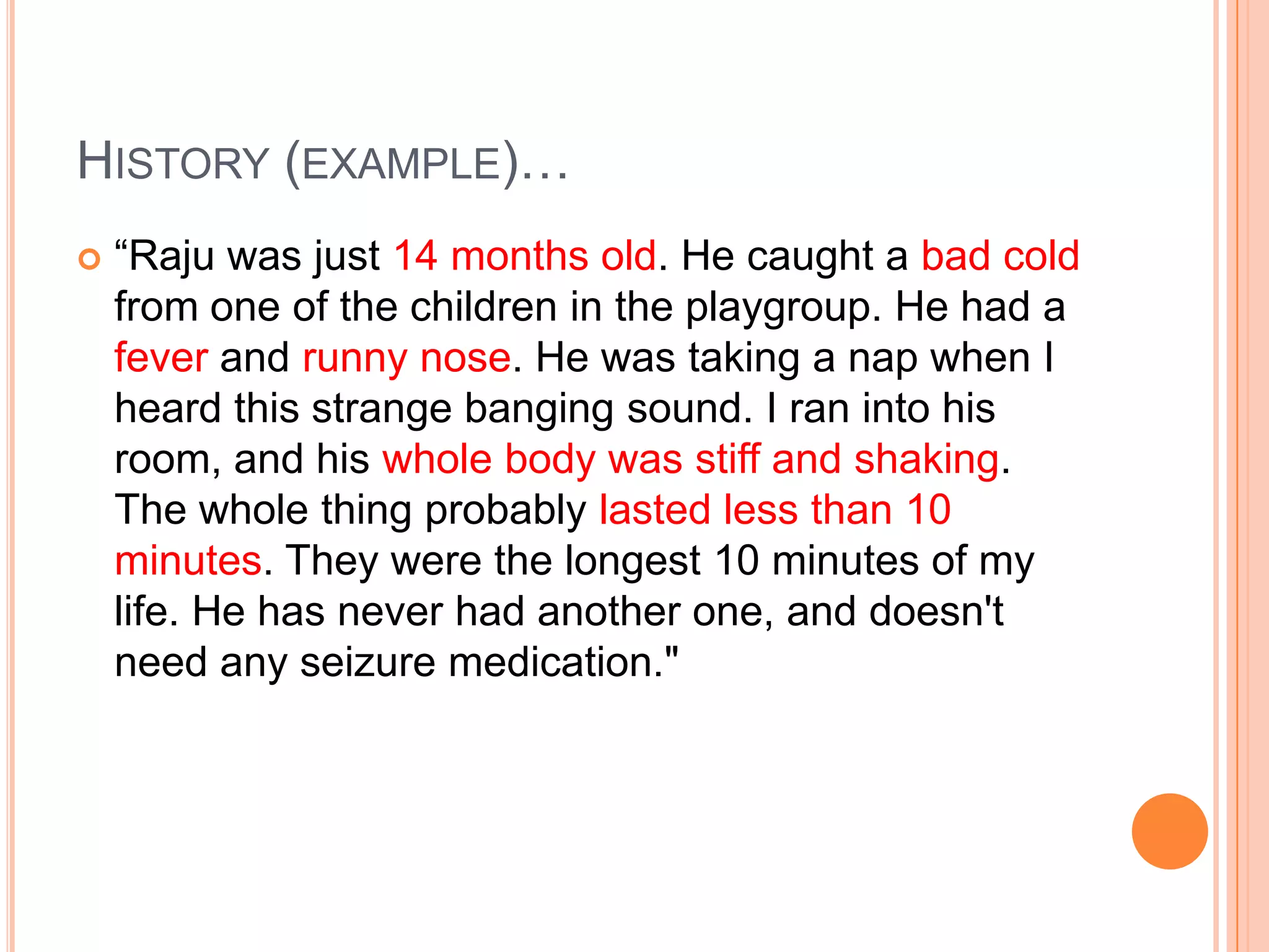 Complex hallucinations of sound, smell, taste,vision,emotional changes (fear,sexual arousal) or visceral sensation (nausea, epigastric discomfort) may also occur.SITUATION 3The seizures start with a tingling in my right thumb. In seconds, my thumb starts jerking. Soon, my whole right hand is jerking. I have learned that by rubbing and scratching my forearm I can sometimes stop the seizure. Other times the jerking spreads up my arm. When it reaches my shoulder, I pass out and people tell me that my whole body starts to jerk. 