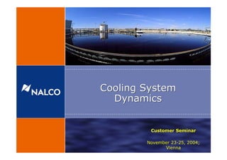 Cooling System
Dynamics
Cooling System
Dynamics
Customer Seminar
November 23-25, 2004;
Vienna
 