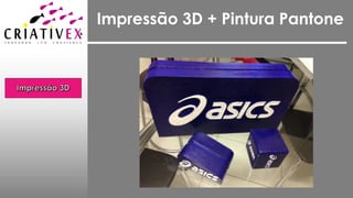 Impressão 3D + Pintura Pantone
 