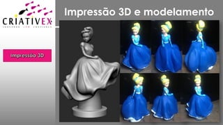 Impressão 3D e modelamento
 