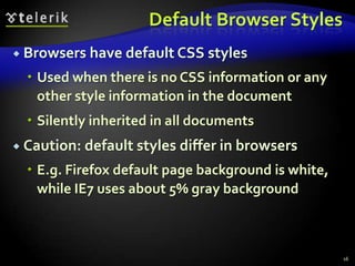Style Sheets Syntax (3)Pseudo-classes define further behaviorAppended to a selector :hover, :first-letter, :visited, :active, :before, :afterNot all browsers support them fully12a:link {text-decoration: none}a:visited {text-decoration: none}a:active {text-decoration: none}a:hover {text-decoration: underline; color: red}.title:before { content: "»" }.title:after { content: "«" }