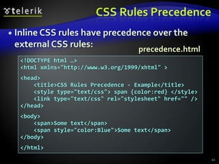 Linking HTML and CSS (2)Inline styles have highest priorityThen are the embedded stylesExternal styles are lastUsing external files is highly recommendedSimplify the HTML document Benefit from browser's cacheInline styles are about to be deprecated by the W3C18
