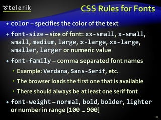External Styles: Example (2)31external-styles.html<!DOCTYPE html PUBLIC "-//W3C//DTD XHTML 1.0   Transitional//EN"   "http://www.w3.org/TR/xhtml1/DTD/xhtml1-transitional.dtd"><html xmlns="http://www.w3.org/1999/xhtml"><head>  <title>Importing style sheets</title>  <link type="text/css" rel="stylesheet"    href="styles.css"  /></head><body>  <h1>Shopping list for <em>Monday</em>:</h1>  <li>Milk</li>  …