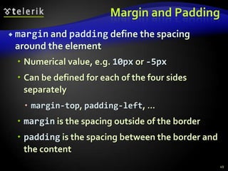 Border Short Rulesborder: shorthand rule for setting border properties at once:	is equal to writing:Specify different borders for the sides via shorthand rules: border-top, border-left, border-right, border-bottom45border: 1px solid red;border-width:1px;border-color:red;border-style:solid;