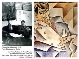 Juan Gris,  Retrato de Pablo Picasso (Homenagem a Pablo Picasso) ,  1910, óleo sobre tela, 93,4x74,3 cm, The Art Institute of Chicago. Fotografia de Picasso, 1910,  Paris: Boulevard de Clichy. 