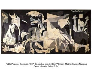 Pablo Picasso,  Guernica , 1937, óleo sobre tela, 349,3x776,6 cm, Madrid: Museu Nacional Centro de Arte Reina Sofia. 