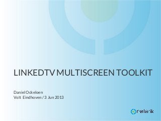 Multiscreen applicaties (LinkedTV project) - Daniel Ockeloen (Noterik BV)