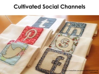 Cultivated Social Channels
https://www.flickr.com/photos/7801660@N07/18
135510903/
 