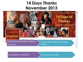 14 Days Thanks
November 2013
Email photos to NYCEAC 17 photos submitted
Submit photos through Facebook
or Twitter
14 through Facebook, 3 through
Twitter
 