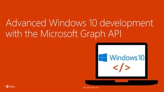 4 - Advanced Windows 10 development with the Microsoft Graph | PPT